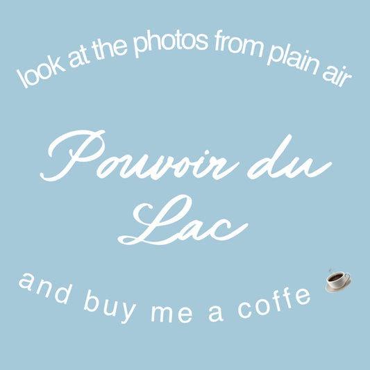 1. ”Pouvoir du Lac”: click here if you want to see pictures from my plain air⛵️and you can buy me a ☕️ >